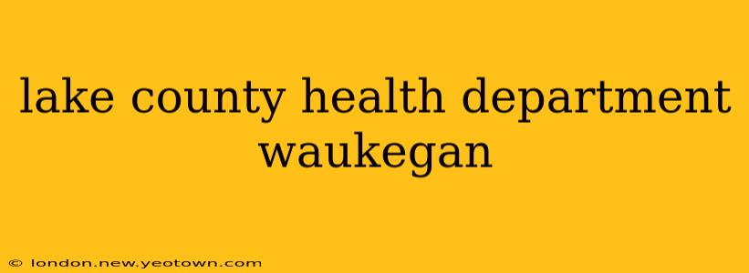 lake county health department waukegan