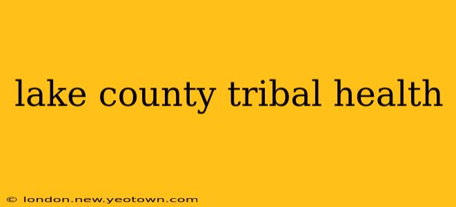 lake county tribal health
