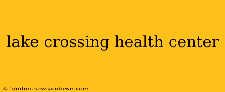 lake crossing health center
