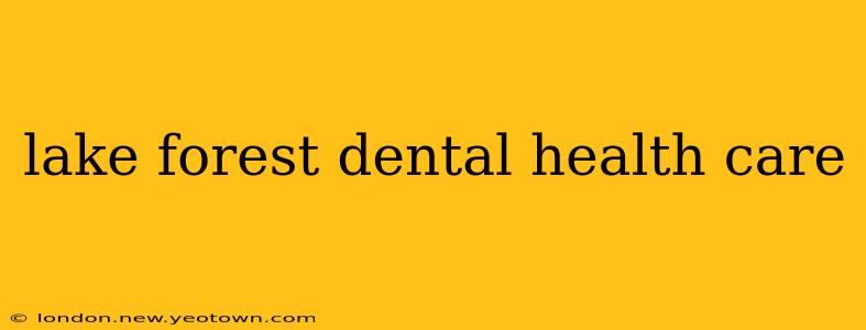 lake forest dental health care