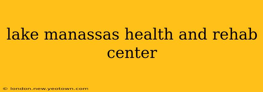lake manassas health and rehab center