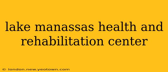 lake manassas health and rehabilitation center
