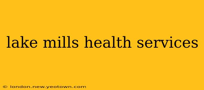 lake mills health services