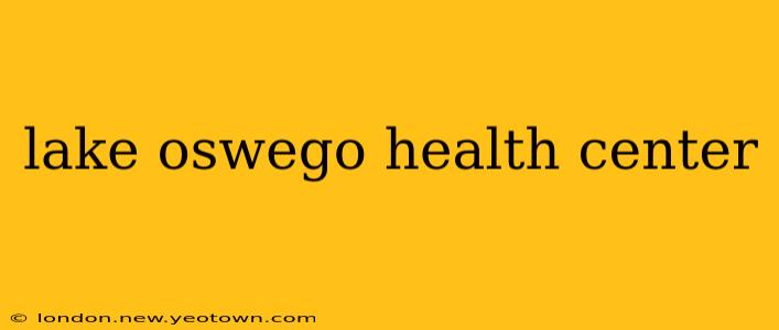 lake oswego health center