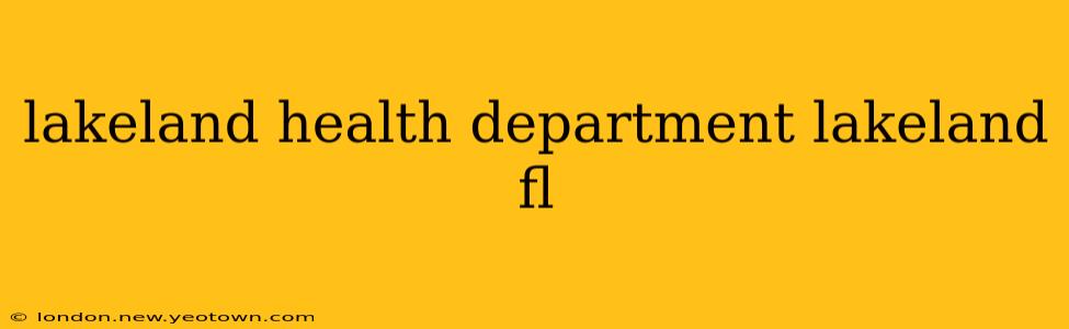 lakeland health department lakeland fl