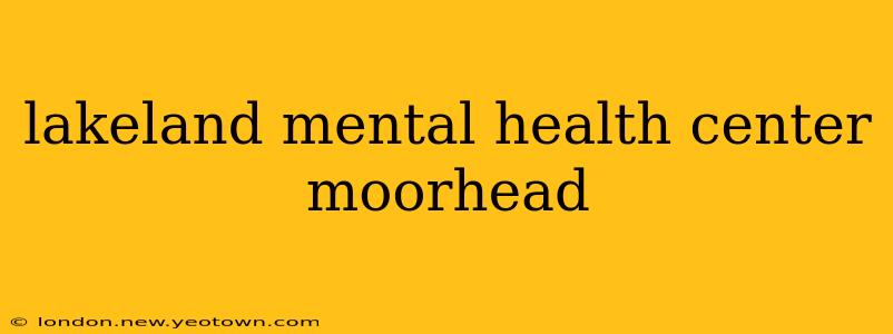 lakeland mental health center moorhead