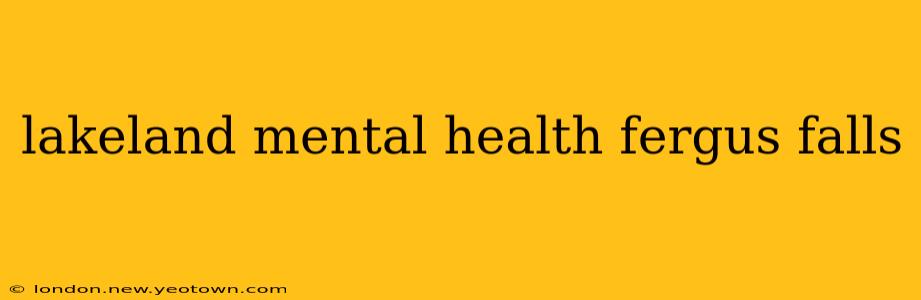 lakeland mental health fergus falls
