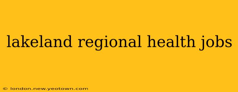 lakeland regional health jobs
