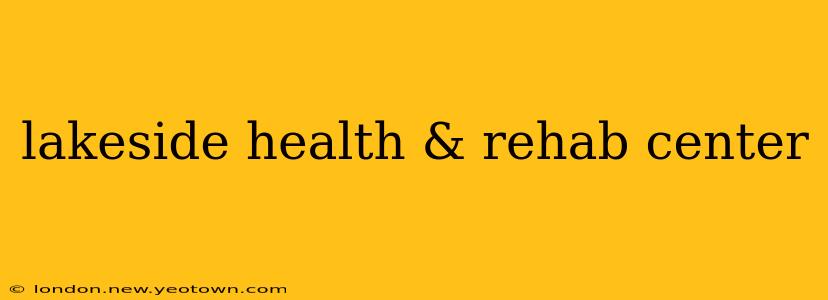lakeside health & rehab center
