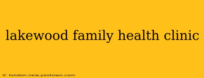 lakewood family health clinic