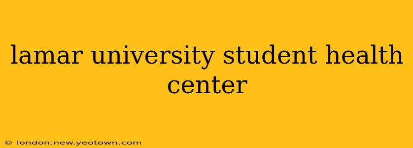 lamar university student health center