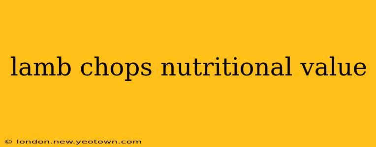 lamb chops nutritional value
