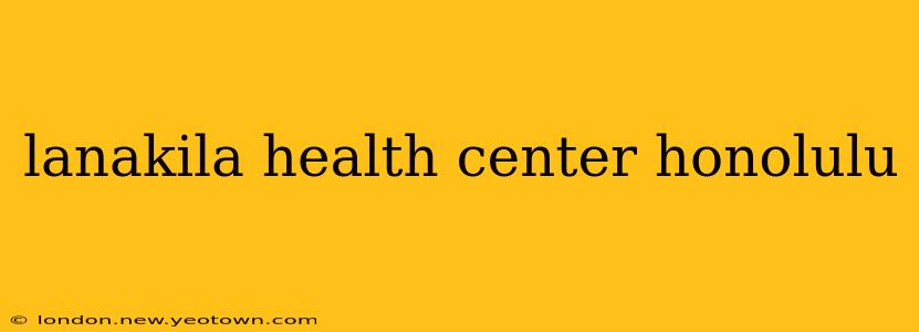 lanakila health center honolulu