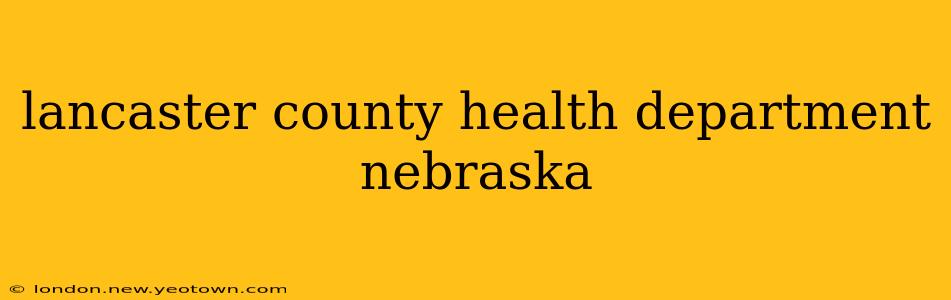 lancaster county health department nebraska