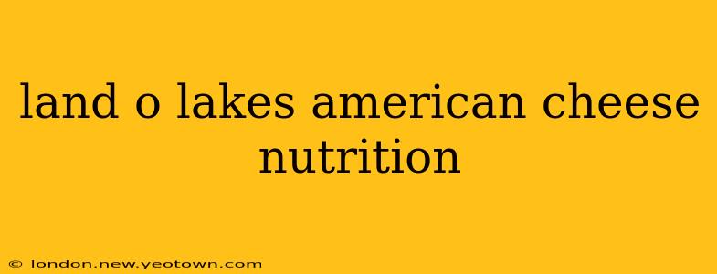 land o lakes american cheese nutrition