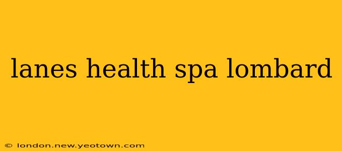 lanes health spa lombard