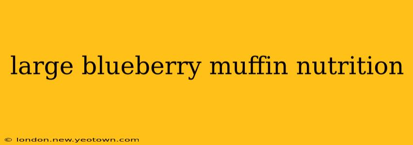 large blueberry muffin nutrition