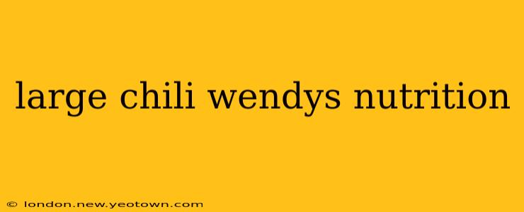 large chili wendys nutrition