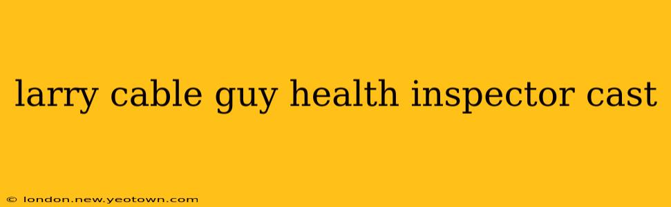 larry cable guy health inspector cast