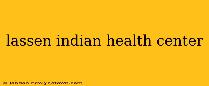 lassen indian health center
