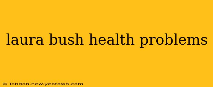 laura bush health problems