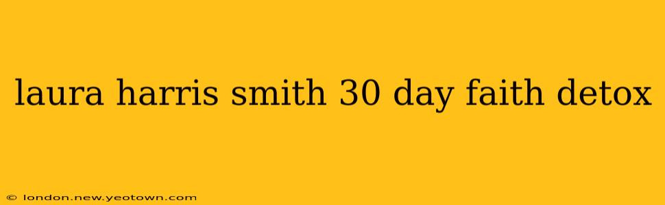 laura harris smith 30 day faith detox