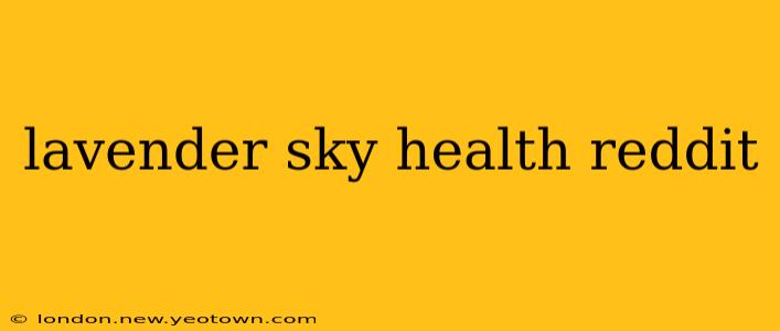 lavender sky health reddit