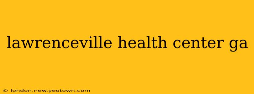 lawrenceville health center ga
