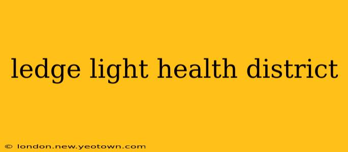 ledge light health district