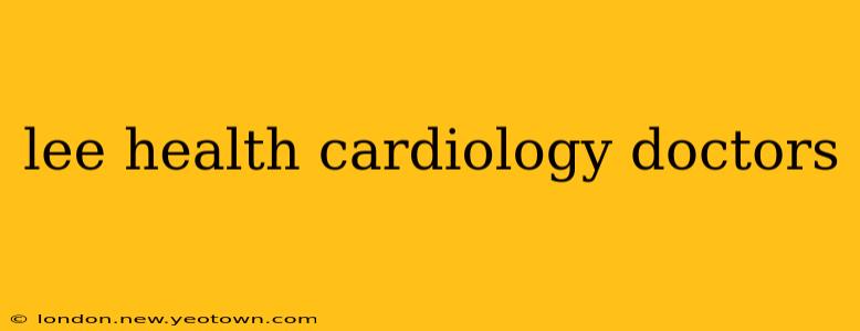 lee health cardiology doctors