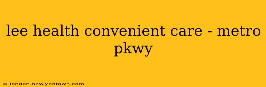 lee health convenient care - metro pkwy