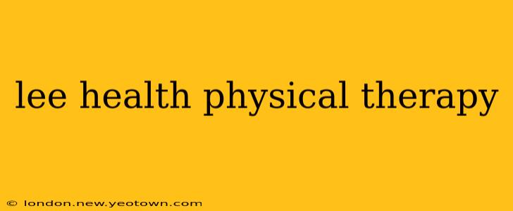 lee health physical therapy