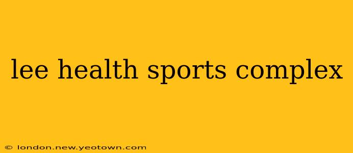 lee health sports complex
