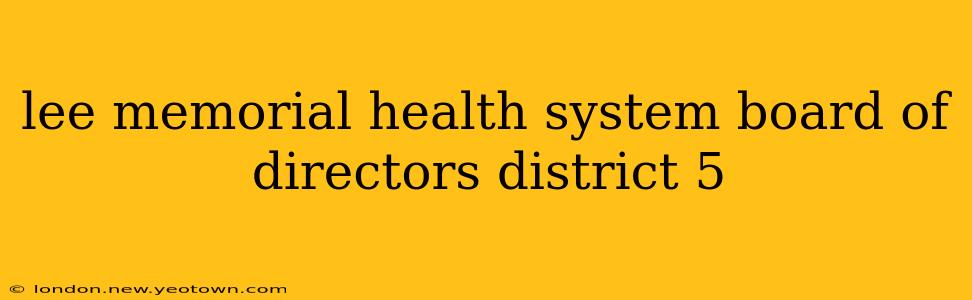 lee memorial health system board of directors district 5