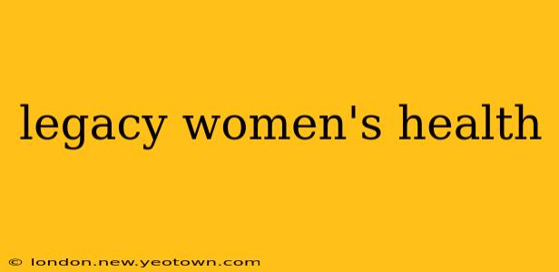 legacy women's health