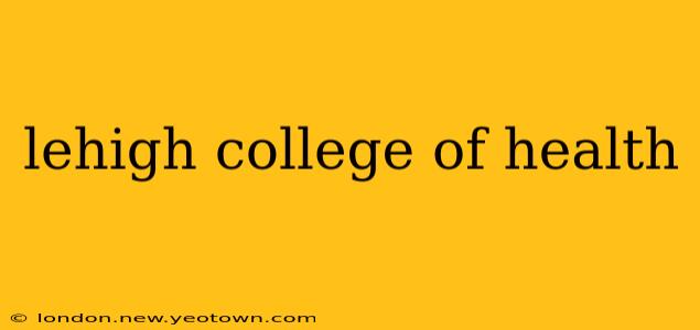 lehigh college of health