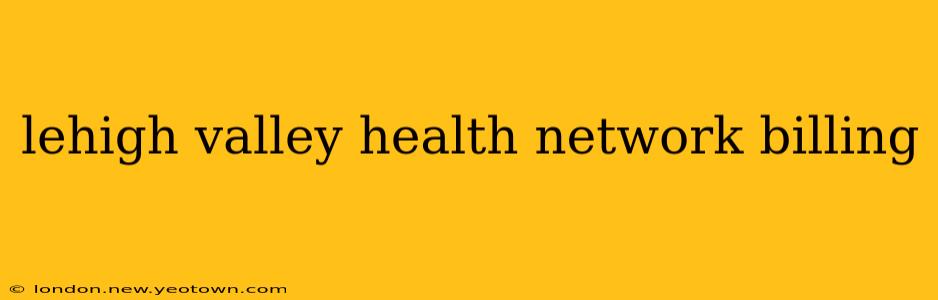 lehigh valley health network billing