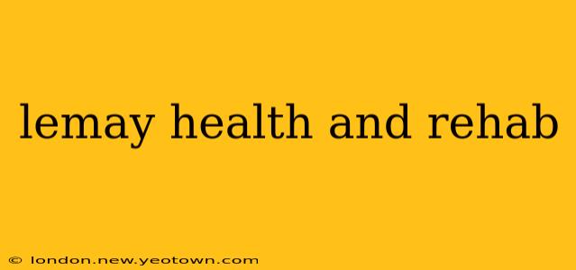 lemay health and rehab
