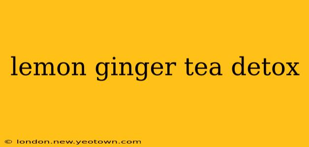 lemon ginger tea detox