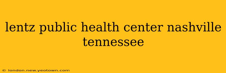 lentz public health center nashville tennessee