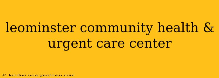 leominster community health & urgent care center