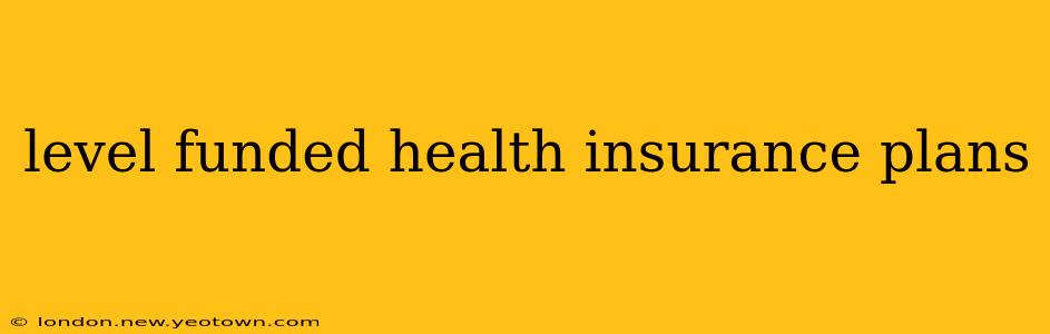 level funded health insurance plans