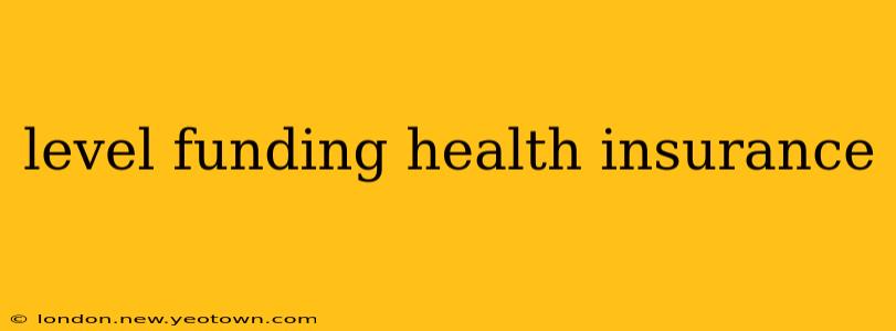 level funding health insurance