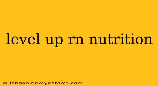 level up rn nutrition
