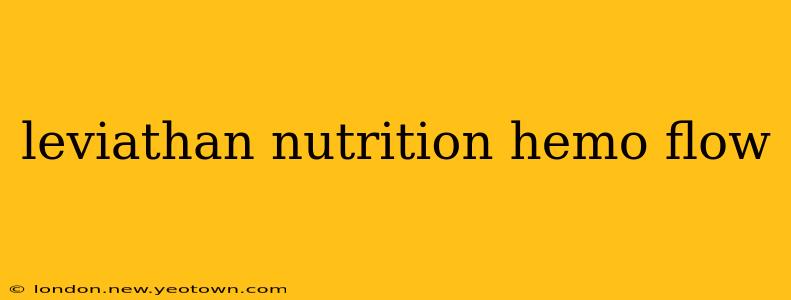 leviathan nutrition hemo flow