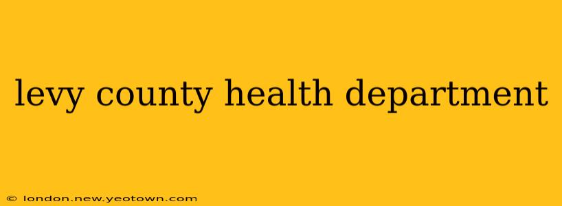 levy county health department