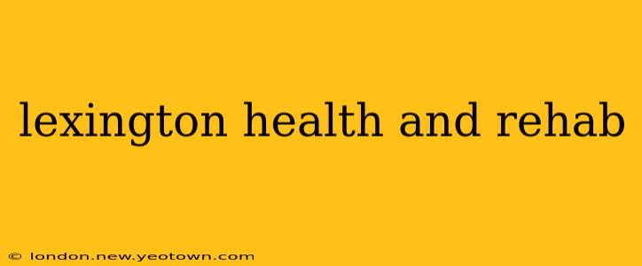 lexington health and rehab