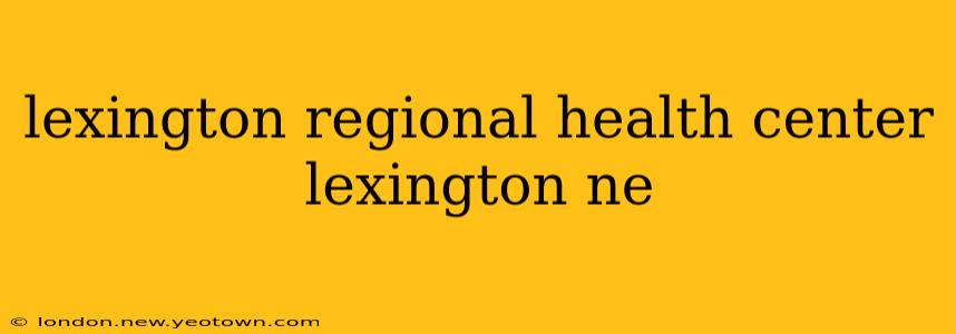 lexington regional health center lexington ne