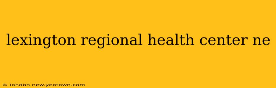 lexington regional health center ne
