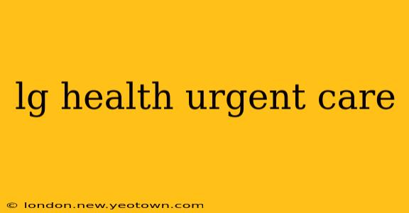 lg health urgent care